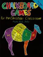 Chalkboard Games for the Christian Classroom cover
