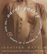 Navel-Gazing: The Days and Nights of a Mother in the Making cover