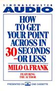 How to Get Your Point Across in Thirty Seconds or Less cover