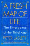 A Fresh Map of Life The Emergence of the Third Age cover