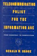 Telecommunication Policy for the Information Age: From Monopoly to Competition cover