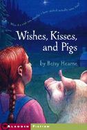 Wishes, Kisses, and Pigs cover