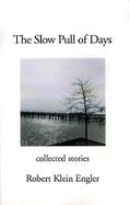 The Slow Pull of Days: Collected Stories cover