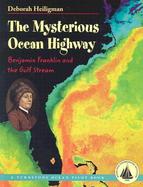 The Mysterious Ocean Highway: Benjamin Franklin and the Gulf Stream cover