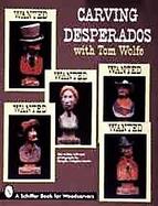 Carving Desperados With Tom Wolfe cover
