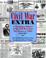 Civil War Extra A Newspaper History of the Civil War from Nat Turner to 1863 (volume1) cover