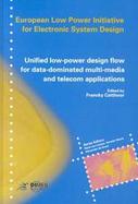 Unified Low-Power Design Flow for Data-Dominated Multi-Media and Telecom Applications Based on Selected Partner Contributions of the European Low Powe cover