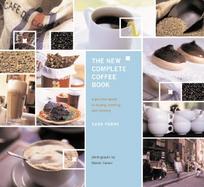 The New Complete Coffee Book: A Gourmet Guide to Buying, Brewing, and Cooking cover