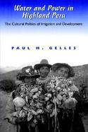 Water and Power in Highland Peru The Cultural Politics of Irrigation and Development cover