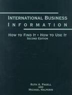 International Business Information How to Find It, How to Use It cover