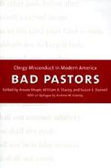 Bad Pastors Clergy Misconduct in Modern America cover