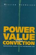 Power, Value, and Conviction: Theological Ethics in the Postmodern Age cover