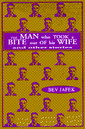 The Man Who Took a Bite Out of His Wife and Other Stories cover