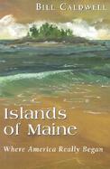 Islands of Maine Where America Really Began cover