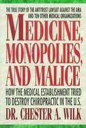 Medicine, Monopolies, and Malice: How the Medical Establishment Tried to Destroy Chiropratic... cover