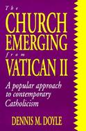 Church Emerging from Vatican II A Popular Approach to Contemporary Catholicism cover