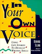 In Your Own Voice: Using Life Stories to Develop Writing Skills cover
