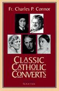 Classic Catholic Converts cover