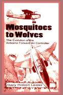Mosquitoes to Wolves The Evolution of the Airborne Foreward Air Controller cover