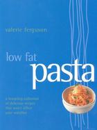 Low Fat Pasta A Tempting Collection of Delicious Recipes That Won't Affect Your Waistline cover