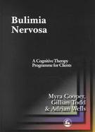 Bulimia Nervosa A Cognitive Therapy Programme for Clients cover
