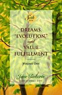Dreams, Evolution, and Value Fulfillment: A Seth Book cover