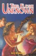 The Flesh Unknown cover