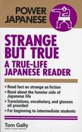 Strange But True: A True-Life Japanese Reader cover