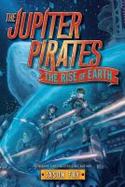 The Jupiter Pirates #3: the Rise of Earth cover