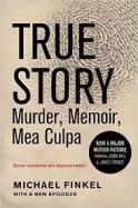 True Story Tie-In Edition : Murder, Memoir, Mea Culpa cover