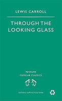 Through the Looking Glass (Penguin Popular Classics) cover