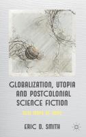 Globalization, Utopia and Postcolonial Science Fiction : New Maps of Hope cover