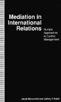 Mediation in International Relations: Multiple Approaches to Conflict Management cover