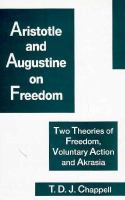 Aristotle & Augustine on Freedom: Two Theories of Freedom, Voluntary Action, & Akrasia cover