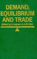 Demand, Equilibrium, and Trade: Essays in Honor of Ivor F. Pearce cover