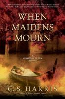 When Maidens Mourn : A Sebastian St. Cyr Mystery cover
