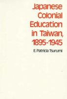 Japanese Colonial Education in Taiwan, 1895-1945 cover