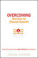 Overcoming Barriers to Church Growth Proven Strategies for Taking Your Church to the Next Level cover