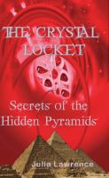 The Crystal Locket : Secrets of the Hidden Pyramids cover