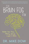 The Brain Fog Fix : Reclaim Your Focus, Memory, and Joy in Just 3 Weeks cover