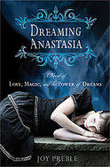 Dreaming Anastasia A Novel of Love, Magic, and the Power of Dreams cover