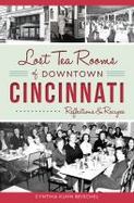 Lost Tea Rooms of Downtown Cincinnati : Reflections & Recipes cover