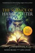 The Science of Harry Potter : The Spellbinding Secrets Behind the Magic, Gadgets, Potions, and More! cover