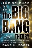 The Science of TV's the Big Bang Theory : Explanations Even Penny Would Understand cover