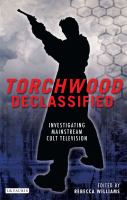 Torchwood Declassified : Investigating Mainstream Cult Television cover