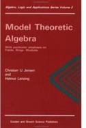 Model Theoretic Algebra With Particular Emphasis on Fields, Rings, Modules cover