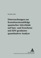 Untersuchungen Zur Konstituentenabfolge Spanischer Adverbiale Auf Satz- Und Textebene Mit EDV-Gestutzter Quantitativer Analyse cover