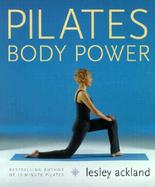 Pilates Body Power: Reshape Your Body, Transform Your Life cover