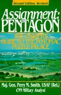 Assignment Pentagon: The Insider's Guide to the Potomac Puzzle Palace cover
