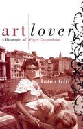 Art Lover: A Biography of Peggy Guggenheim cover
